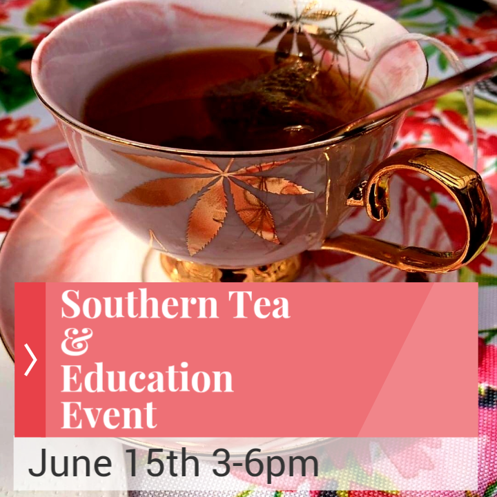 Southern Tea & Education Event